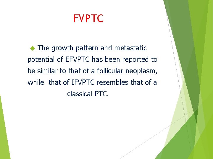 FVPTC The growth pattern and metastatic potential of EFVPTC has been reported to be