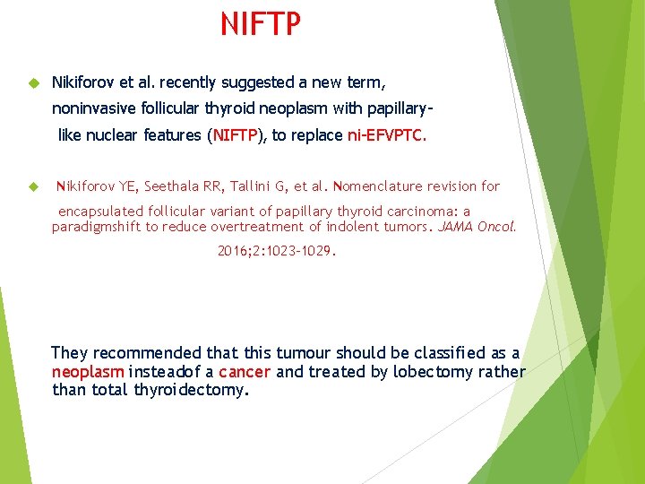 NIFTP Nikiforov et al. recently suggested a new term, noninvasive follicular thyroid neoplasm with