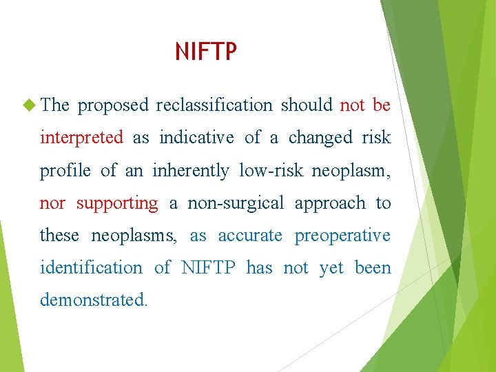 NIFTP The proposed reclassification should not be interpreted as indicative of a changed risk