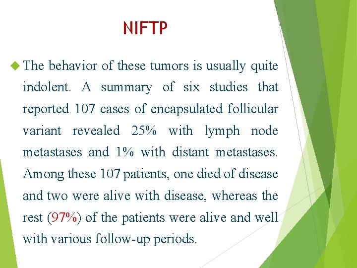 NIFTP The behavior of these tumors is usually quite indolent. A summary of six