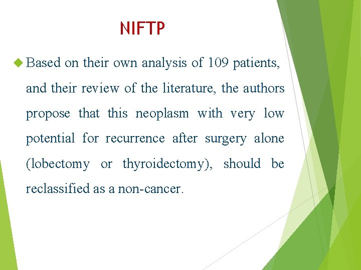 NIFTP Based on their own analysis of 109 patients, and their review of the