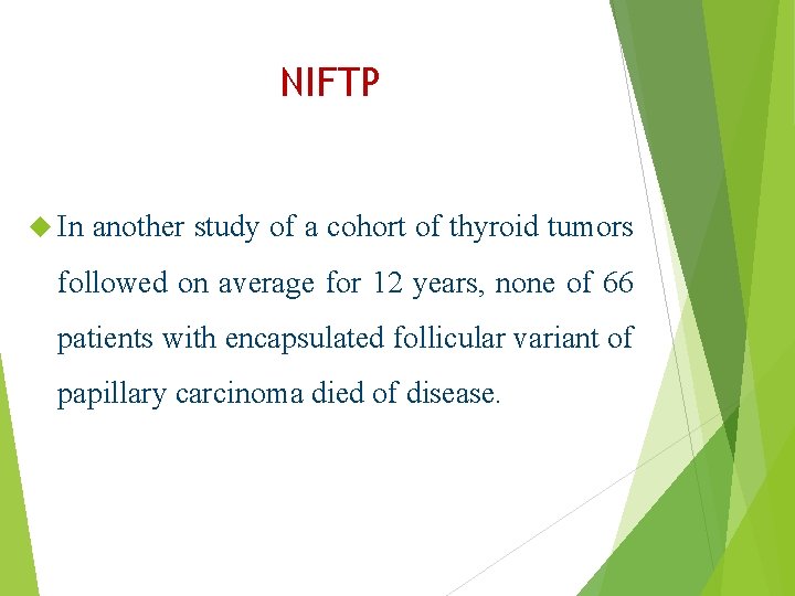 NIFTP In another study of a cohort of thyroid tumors followed on average for