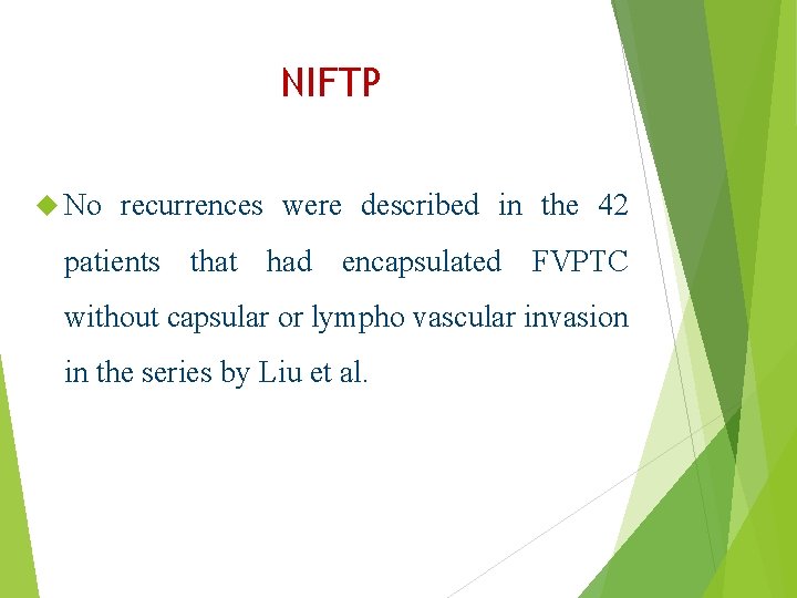 NIFTP No recurrences were described in the 42 patients that had encapsulated FVPTC without
