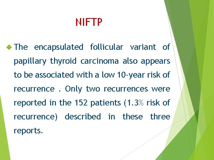 NIFTP The encapsulated follicular variant of papillary thyroid carcinoma also appears to be associated