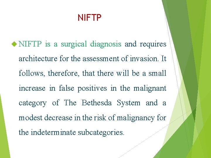 NIFTP is a surgical diagnosis and requires architecture for the assessment of invasion. It