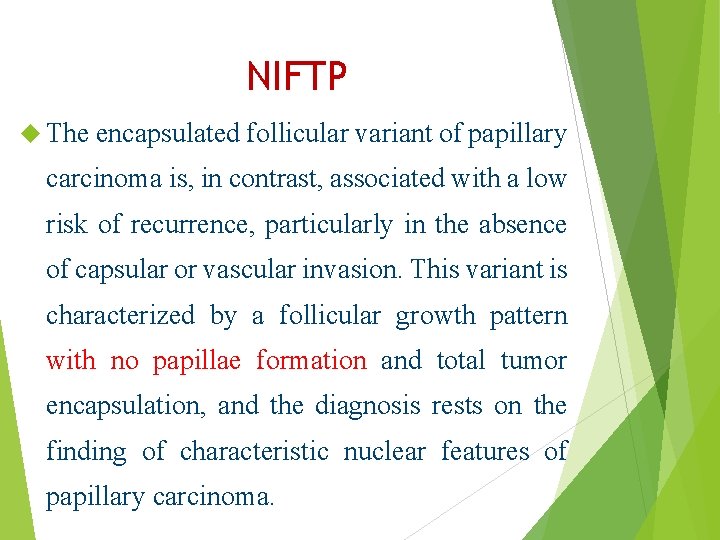 NIFTP The encapsulated follicular variant of papillary carcinoma is, in contrast, associated with a