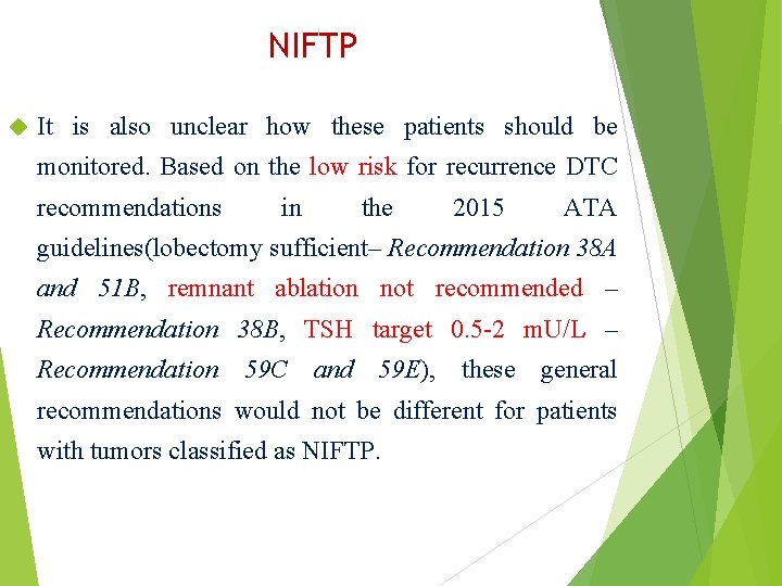 NIFTP It is also unclear how these patients should be monitored. Based on the