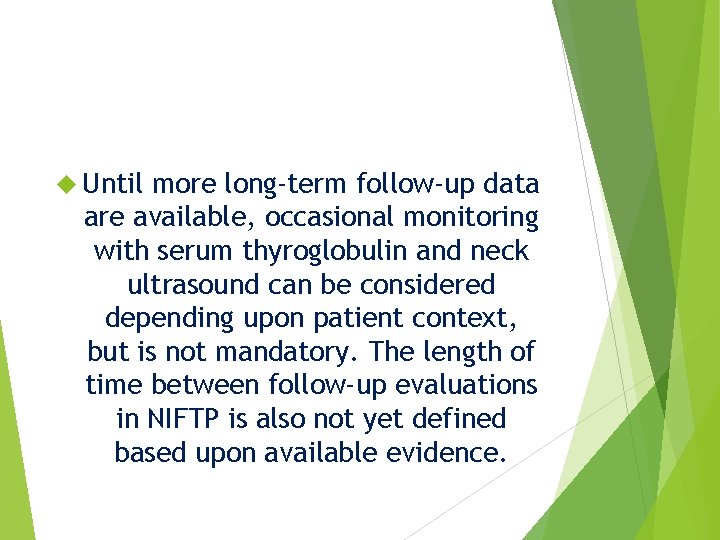  Until more long‐term follow‐up data are available, occasional monitoring with serum thyroglobulin and