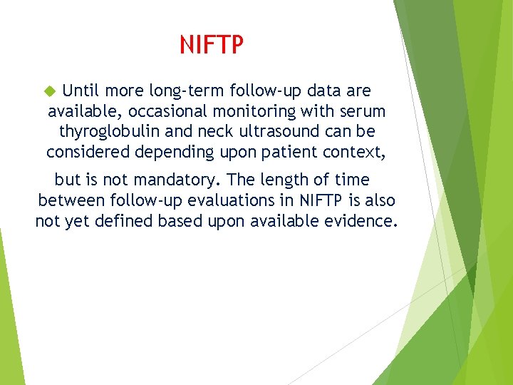 NIFTP Until more long‐term follow‐up data are available, occasional monitoring with serum thyroglobulin and