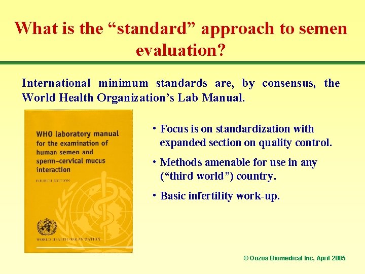What is the “standard” approach to semen evaluation? International minimum standards are, by consensus,