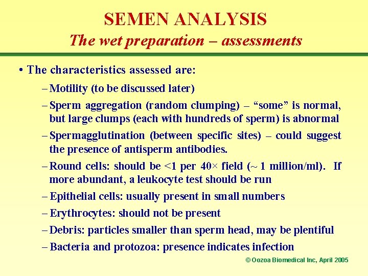 SEMEN ANALYSIS The wet preparation – assessments • The characteristics assessed are: – Motility