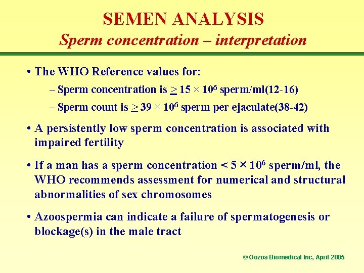 SEMEN ANALYSIS Sperm concentration – interpretation • The WHO Reference values for: – Sperm