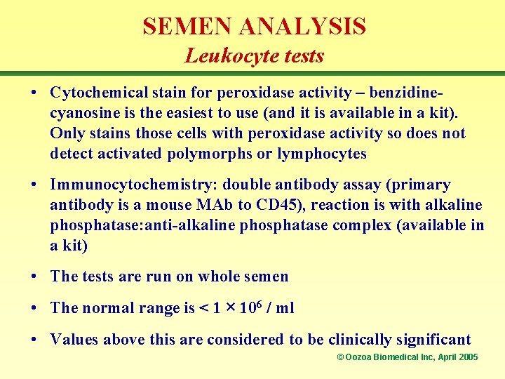 SEMEN ANALYSIS Leukocyte tests • Cytochemical stain for peroxidase activity – benzidinecyanosine is the
