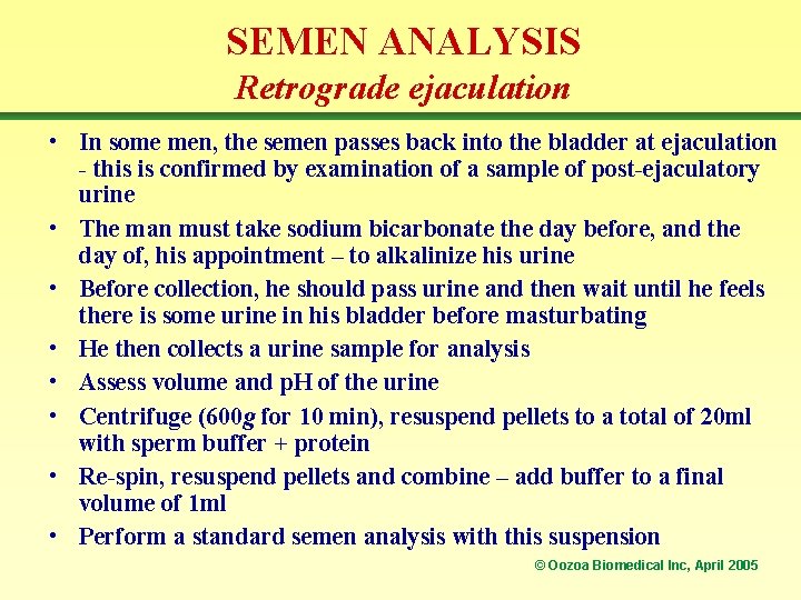 SEMEN ANALYSIS Retrograde ejaculation • In some men, the semen passes back into the