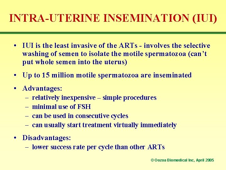 INTRA-UTERINE INSEMINATION (IUI) • IUI is the least invasive of the ARTs - involves