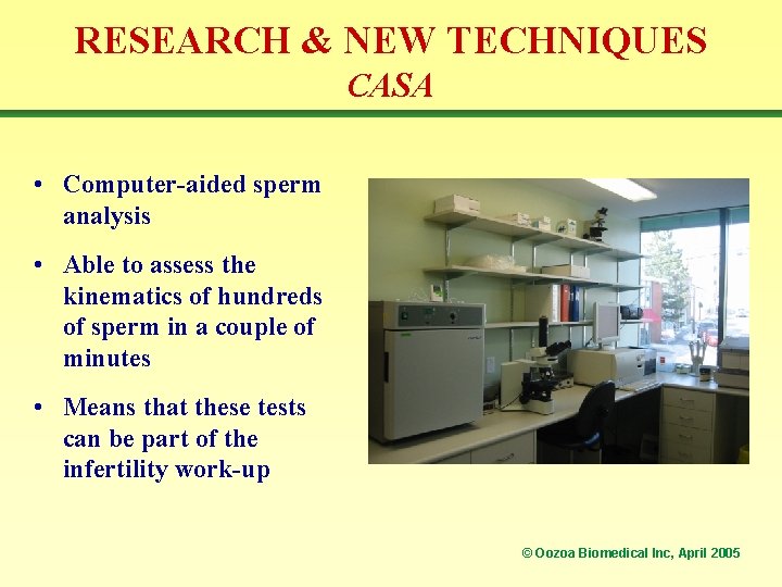RESEARCH & NEW TECHNIQUES CASA • Computer-aided sperm analysis • Able to assess the