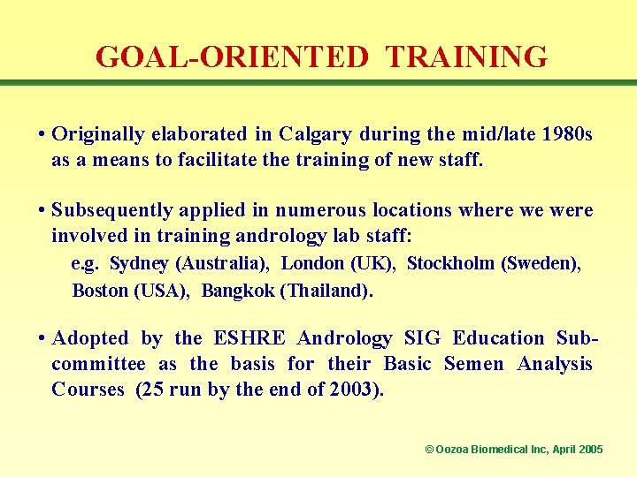 GOAL-ORIENTED TRAINING • Originally elaborated in Calgary during the mid/late 1980 s as a