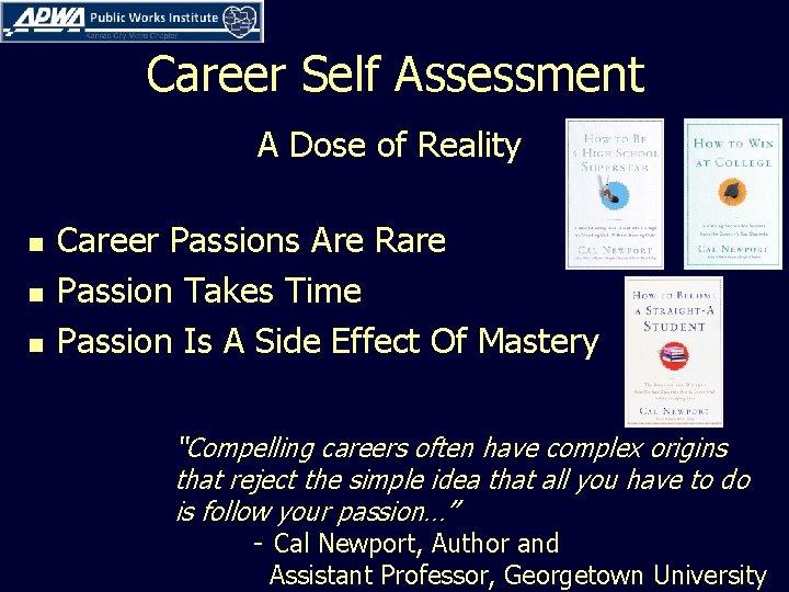 Career Self Assessment A Dose of Reality n n n Career Passions Are Rare