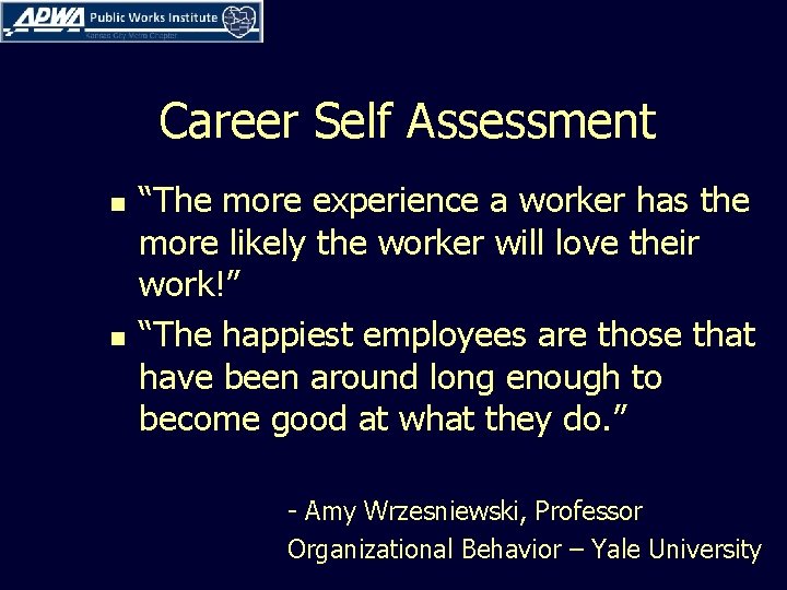 Career Self Assessment n n “The more experience a worker has the more likely