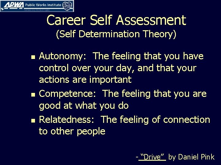 Career Self Assessment (Self Determination Theory) n n n Autonomy: The feeling that you