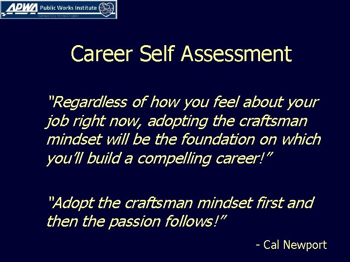 Career Self Assessment “Regardless of how you feel about your job right now, adopting