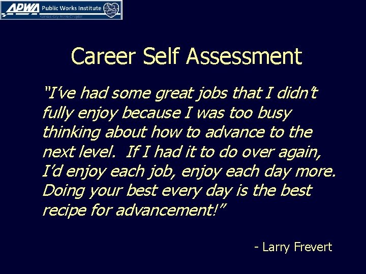 Career Self Assessment “I’ve had some great jobs that I didn’t fully enjoy because