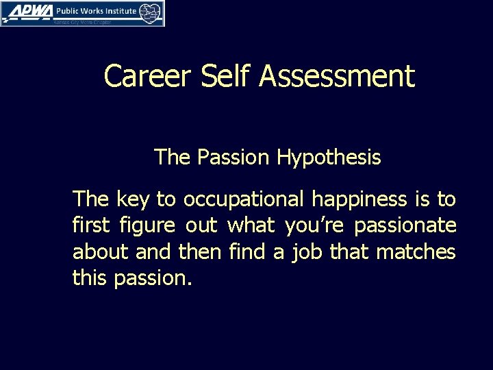 Career Self Assessment The Passion Hypothesis The key to occupational happiness is to first