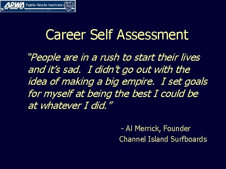 Career Self Assessment “People are in a rush to start their lives and it’s