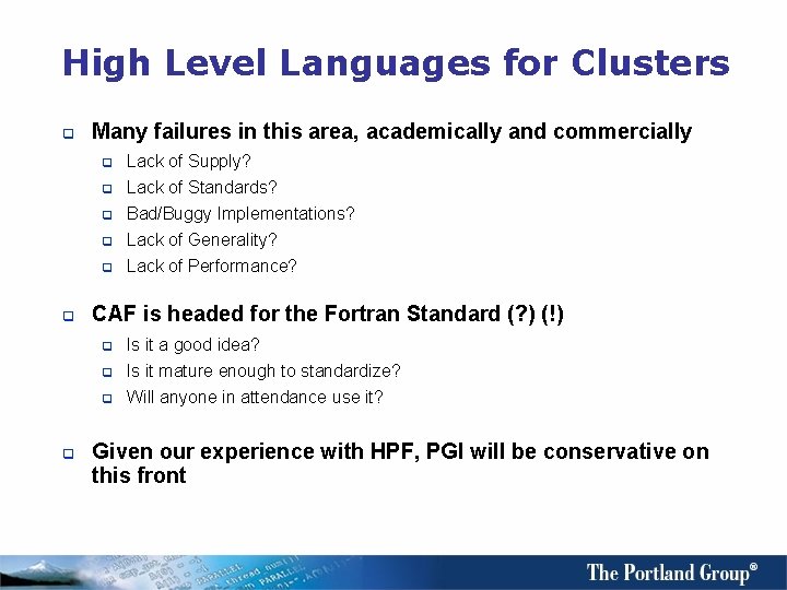 High Level Languages for Clusters q Many failures in this area, academically and commercially