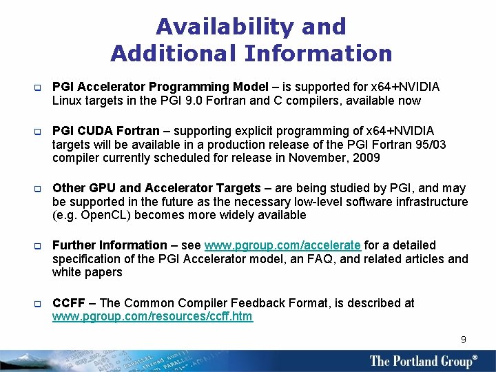 Availability and Additional Information q PGI Accelerator Programming Model – is supported for x