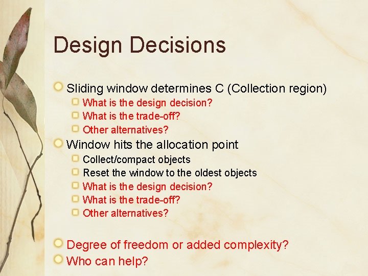 Design Decisions Sliding window determines C (Collection region) What is the design decision? What