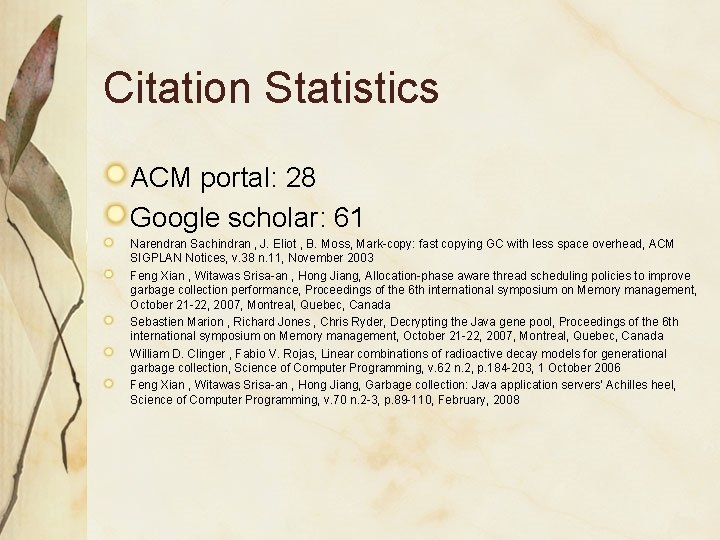 Citation Statistics ACM portal: 28 Google scholar: 61 Narendran Sachindran , J. Eliot ,