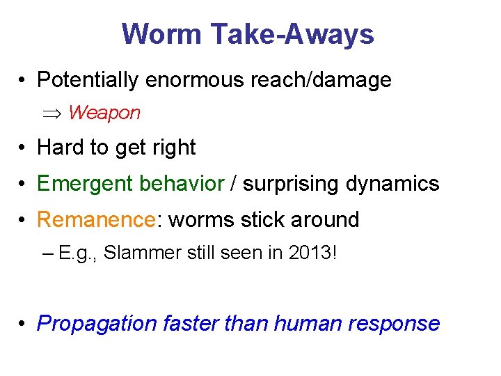 Worm Take-Aways • Potentially enormous reach/damage Weapon • Hard to get right • Emergent