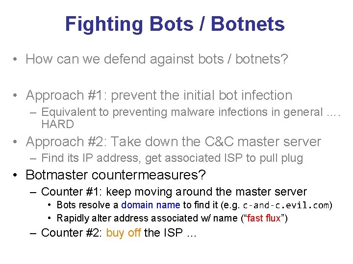 Fighting Bots / Botnets • How can we defend against bots / botnets? •