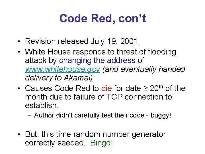 Code Red, con’t • Revision released July 19, 2001. • White House responds to