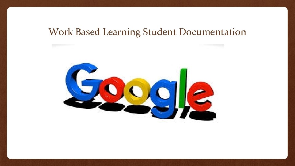 Work Based Learning Student Documentation 