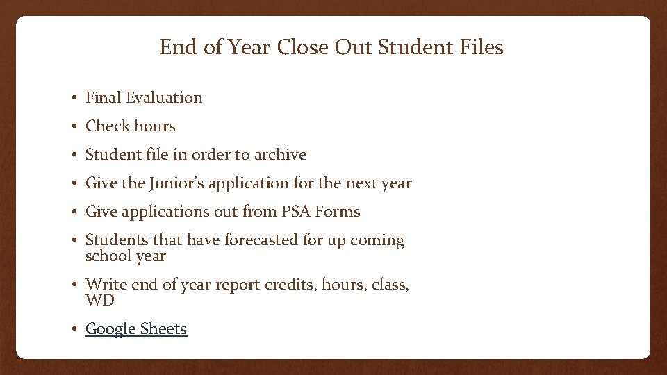 End of Year Close Out Student Files • Final Evaluation • Check hours •
