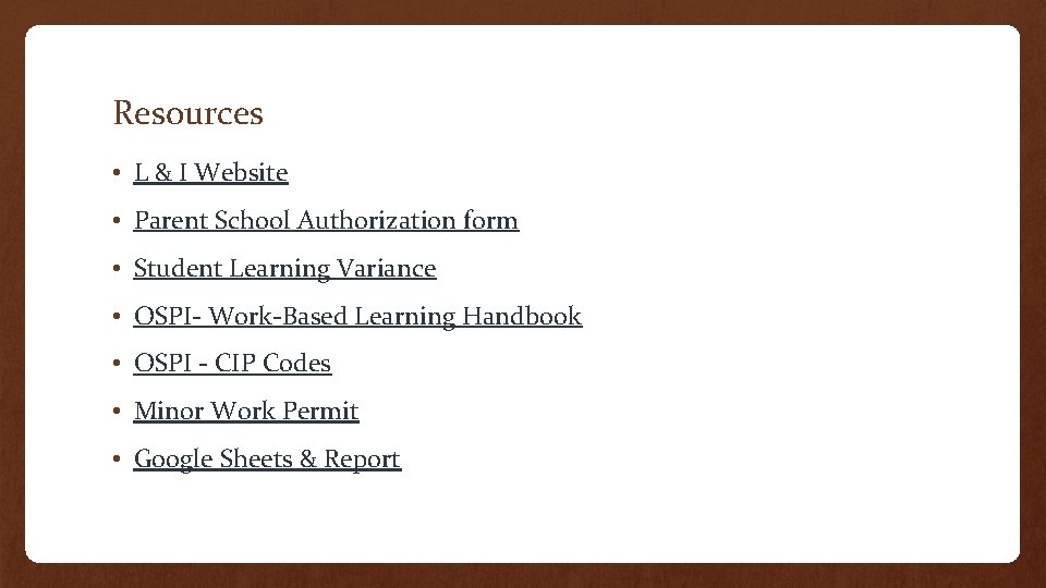 Resources • L & I Website • Parent School Authorization form • Student Learning