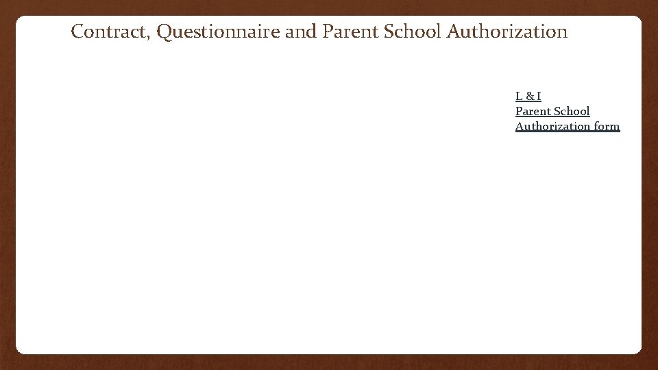 Contract, Questionnaire and Parent School Authorization L & I Parent School Authorization form 