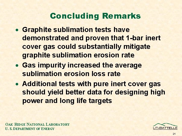 Concluding Remarks · Graphite sublimation tests have demonstrated and proven that 1 -bar inert
