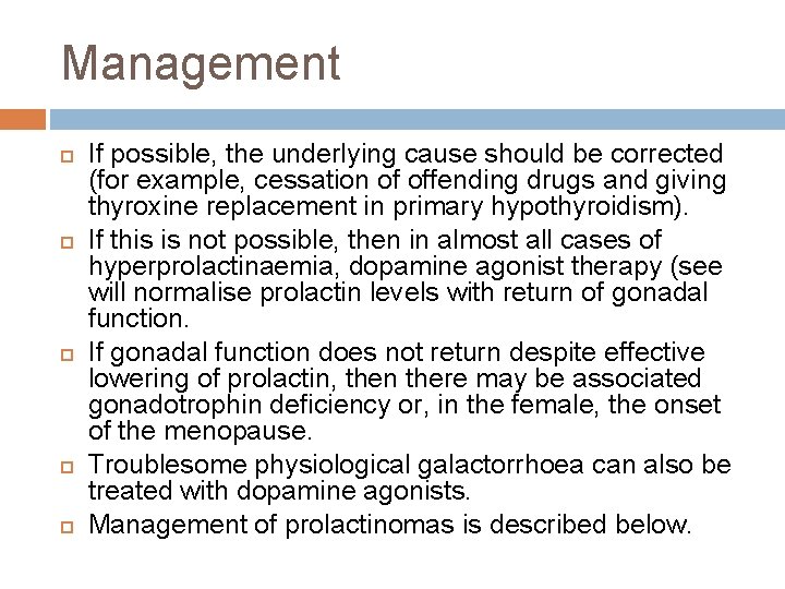 Management If possible, the underlying cause should be corrected (for example, cessation of offending