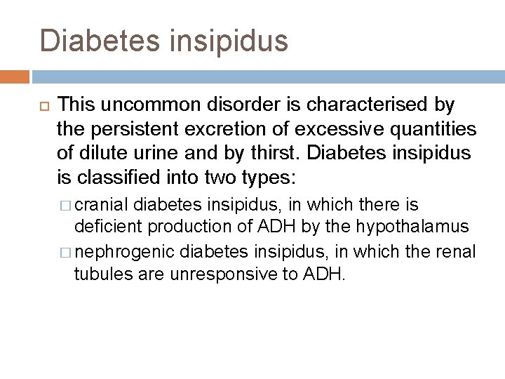 Diabetes insipidus This uncommon disorder is characterised by the persistent excretion of excessive quantities