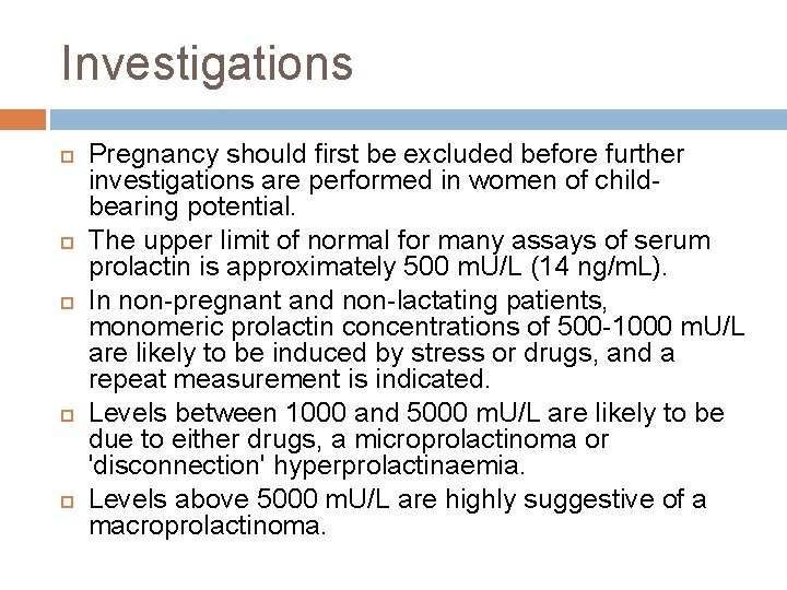 Investigations Pregnancy should first be excluded before further investigations are performed in women of