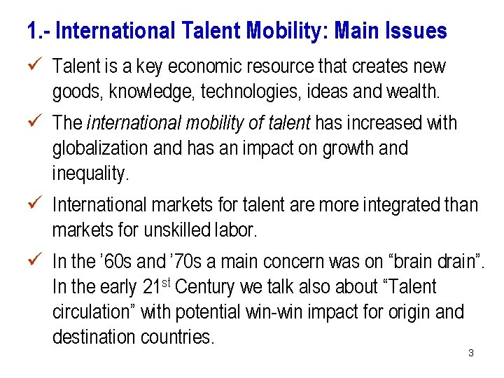 1. - International Talent Mobility: Main Issues ü Talent is a key economic resource