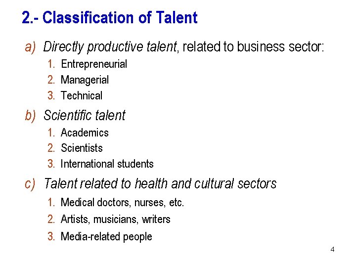 2. - Classification of Talent a) Directly productive talent, related to business sector: 1.