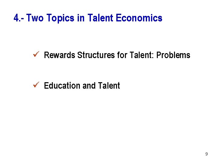 4. - Two Topics in Talent Economics ü Rewards Structures for Talent: Problems ü