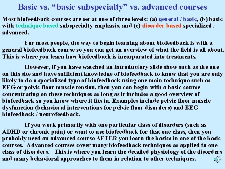 Basic vs. “basic subspecialty” vs. advanced courses Most biofeedback courses are set at one
