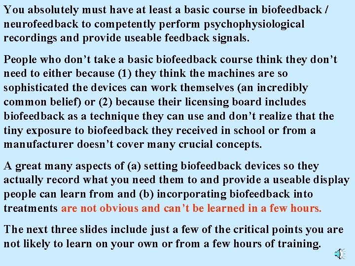 You absolutely must have at least a basic course in biofeedback / neurofeedback to