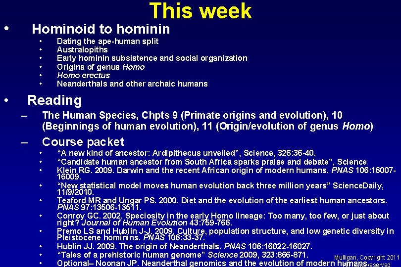 This week • Hominoid to hominin • • Dating the ape-human split Australopiths Early