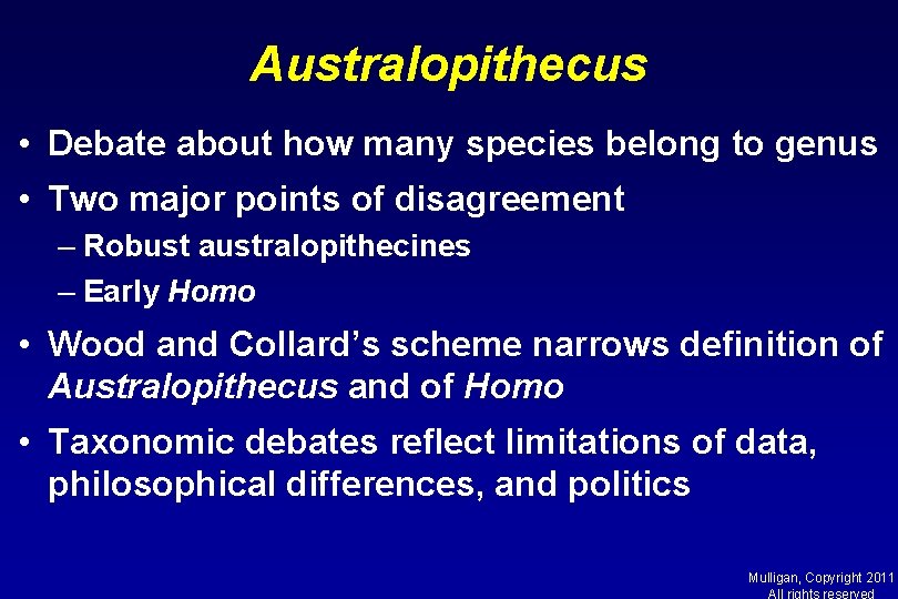 Australopithecus • Debate about how many species belong to genus • Two major points